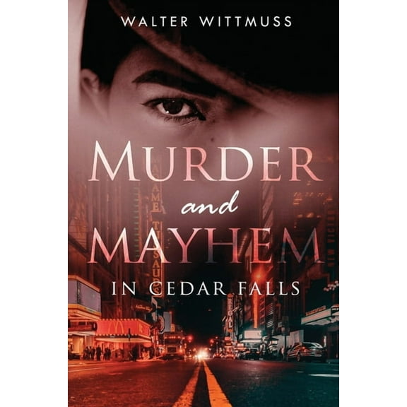 Murder and Mayhem in Cedar Falls, (Paperback)