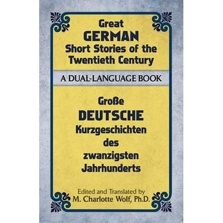 Great German Short Stories of the Twentieth Century : A Dual-Language (Best German Novels Of The Twentieth Century)