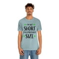 thumbnail image 5 of I am Not Short I'm Leprechaun Size Unisex Jersey Short Sleeve Tee, 5 of 10