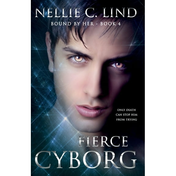 Fierce Cyborg Bound by Her Paperback 9198312812 9789198312812 Nellie C. Lind
