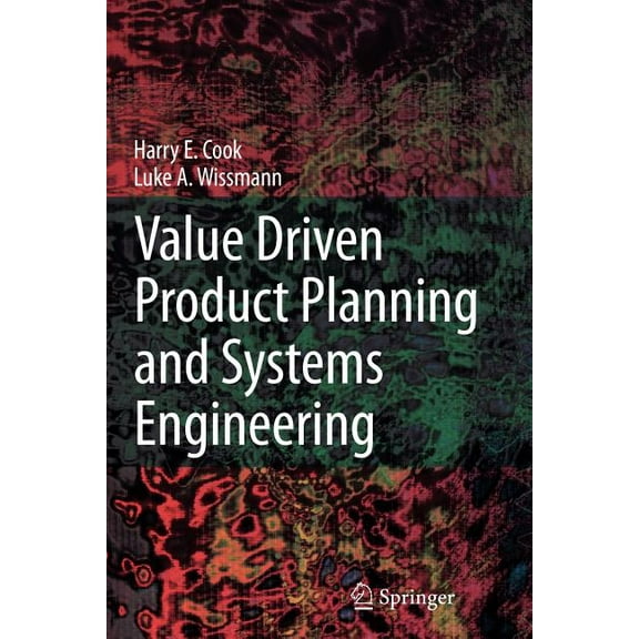 Value Driven Product Planning and Systems Engineering, (Paperback)