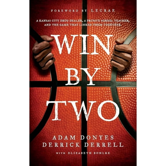 Win By Two: A Kansas City Drug Dealer, a Private School Teacher, and the Game That Linked Them Together., (Paperback)