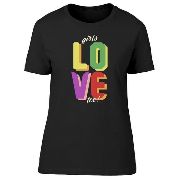 Girl's Love Too  T-Shirt Women -Image by Shutterstock, Female XX-Large