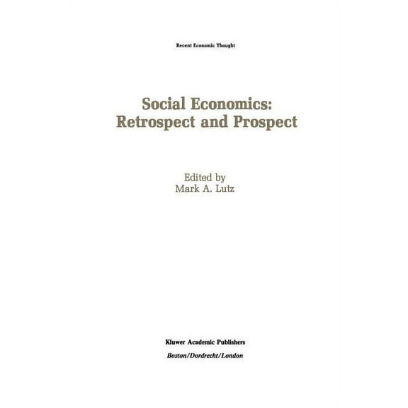Recent Economic Thought Social Economics: Retrospect and Prospect, Book 22, (Paperback)