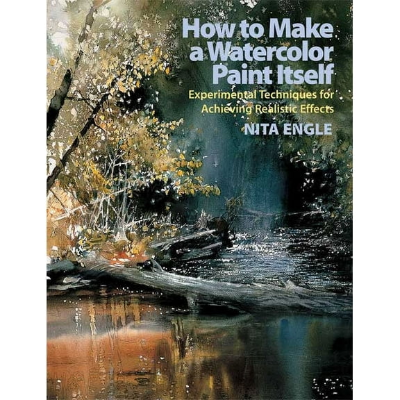 How to Make a Watercolor Paint Itself: Experimental Techniques for Achieving Realistic Effects, (Paperback)
