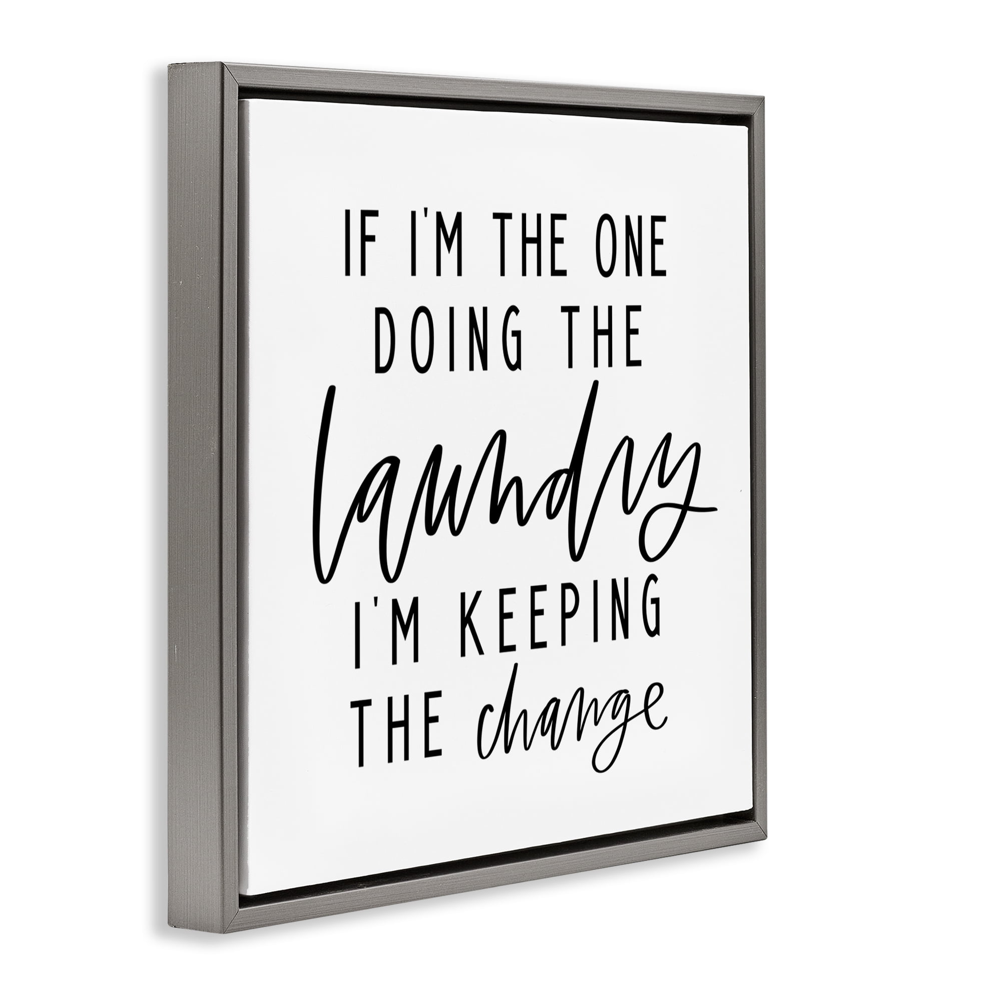 Stupell Industries Keeping The Change Laundry Bath & Laundry Painting Gray Floater Framed Canvas Art Print Wall Art, 25 x 25