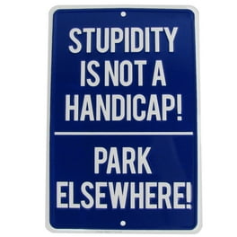 Funny No Parking Sign Stupidity Not A Handicap US Made Tin Garage Bar Wall Decor Funny No Parking Sign Stupidity Not A Handicap US Made Tin Garage Bar Wall Decor