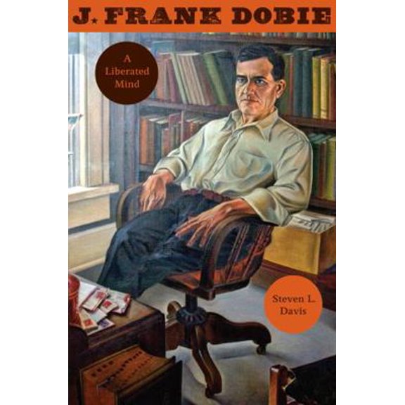 Pre-Owned J. Frank Dobie: A Liberated Mind (Hardcover)