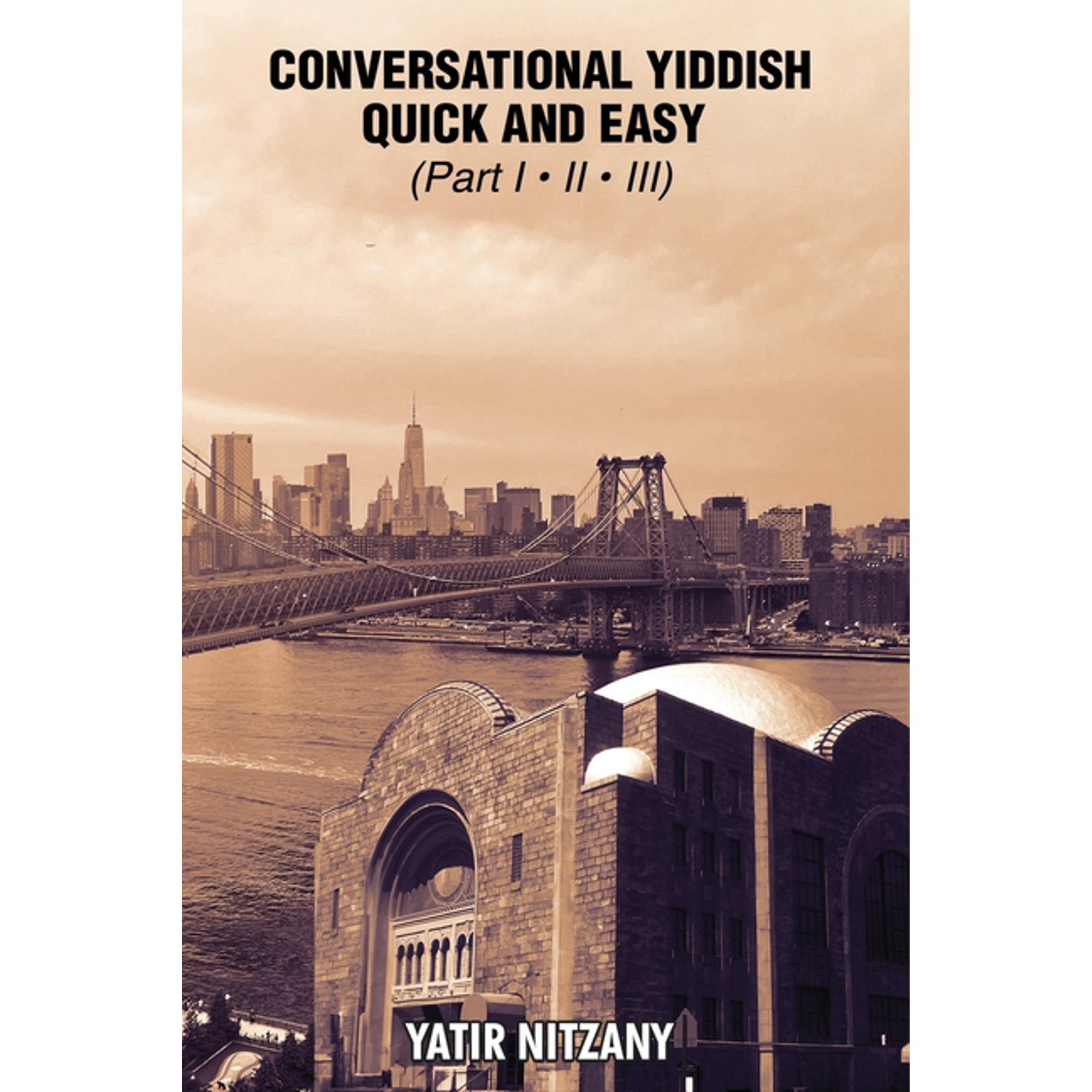 Conversational Yiddish Quick and Easy: Part 1, 2 and 3, (Paperback)