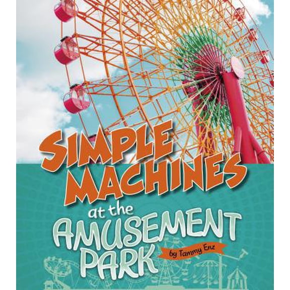 Pre-Owned Simple Machines at the Amusement Park (Paperback) 1543575269 9781543575262