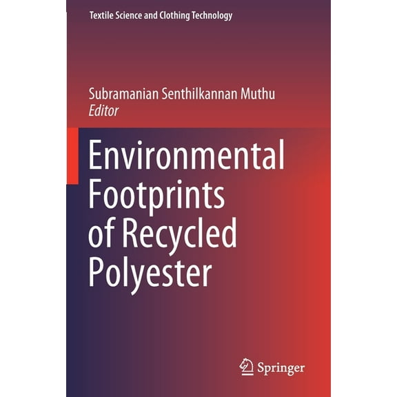 Textile Science and Clothing Technology Environmental Footprints of Recycled Polyester, (Paperback)