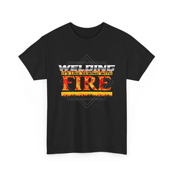 Welding Its Like Sewing With Fire Metal Fabrication Welder Industrial Unisex T-Shirt Z3058, S-5XL