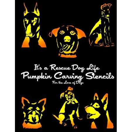 It's a Rescue Dog Life Pumpkin Carving Stencils : For the Love of Dogs