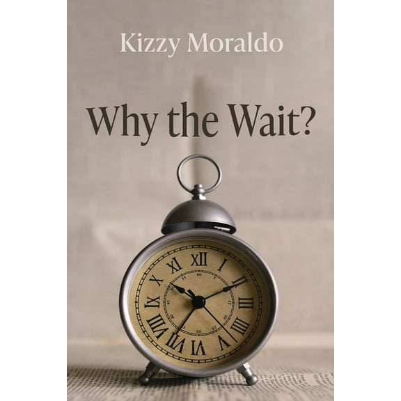 Why the Wait? (Hardcover)