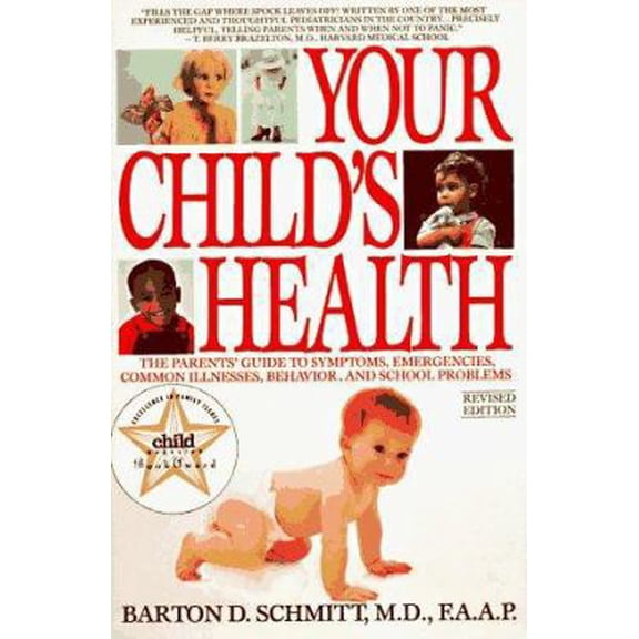 Pre-Owned Your Child's Health: The Parents' Guide to Symptoms, Emergencies, Common Illnesses, Behavior, and School Problems (Paperback) 055335339X 9780553353396