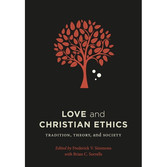 Moral Traditions Love and Christian Ethics: Tradition, Theory, and Society, (Hardcover)
