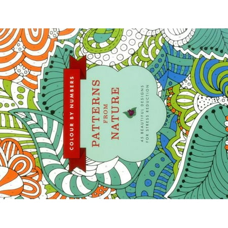 - Colour by Numbers: Patterns from Nature : 45 Beautiful Designs for Stress Reduction