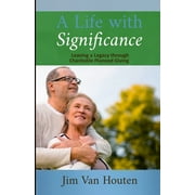 A Life With Significance : Leaving a Legacy Through Charitable Planned Giving (Paperback)