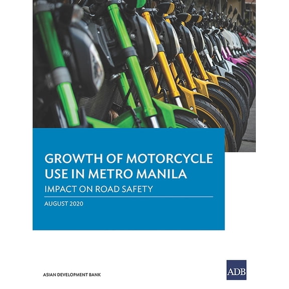 Growth of Motorcycle Use in Metro Manila: Impact on Road Safety, (Paperback)