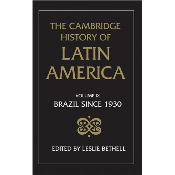 The Cambridge History of Latin America Vol 9: Brazil since 1930, (Hardcover)