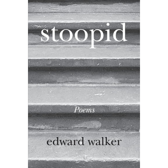 stoopid: Memoir Poems, (Paperback)