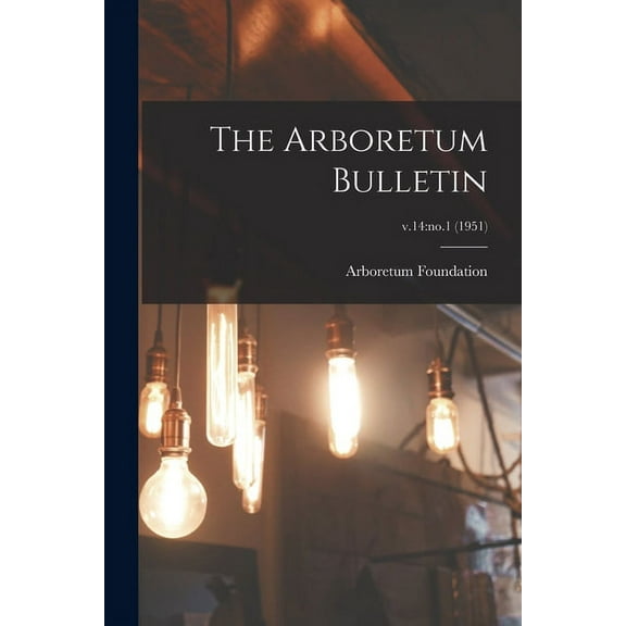 The Arboretum Bulletin; v.14: no.1 (1951), (Paperback)