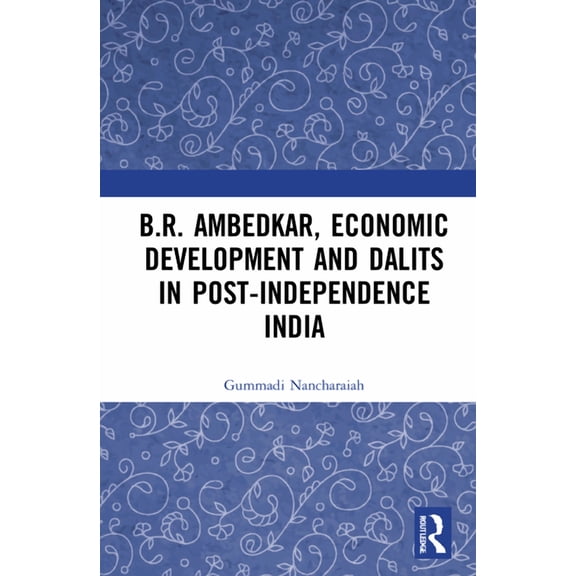 B.R. Ambedkar, Economic Development and Dalits in Post-Independence India, (Hardcover)