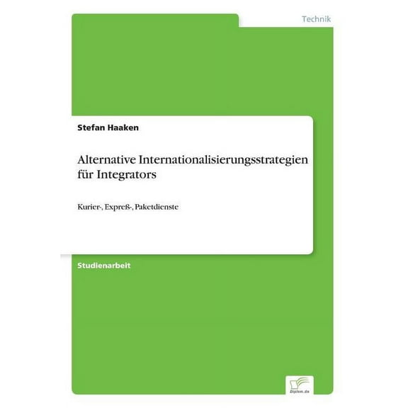 Alternative Internationalisierungsstrategien für Integrators: Kurier-, Expreß-, Paketdienste, (Paperback)