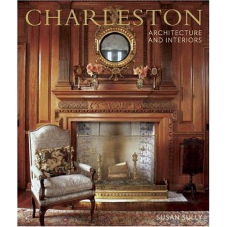 Pre-Owned Charleston: Architecture and Interiors (Hardcover) 0941711927 9780941711920