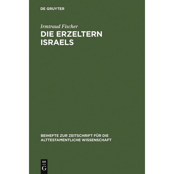 Beihefte Zur Zeitschrift Für die Alttest Die Erzeltern Israels: Feministisch-Theologische Studien Zu Genesis 12-36, Book 222, (Hardcover)