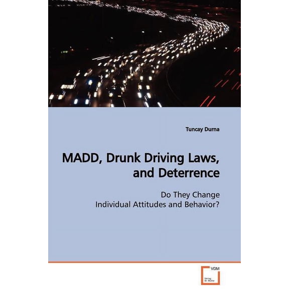 MADD, Drunk Driving Laws, and Deterrence (Paperback)