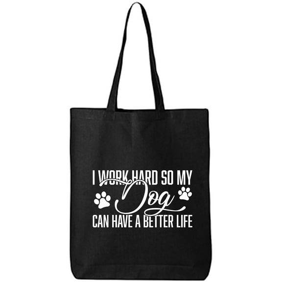 I Work Hard.. My Dog..Better Life Cotton Canvas Tote Bag