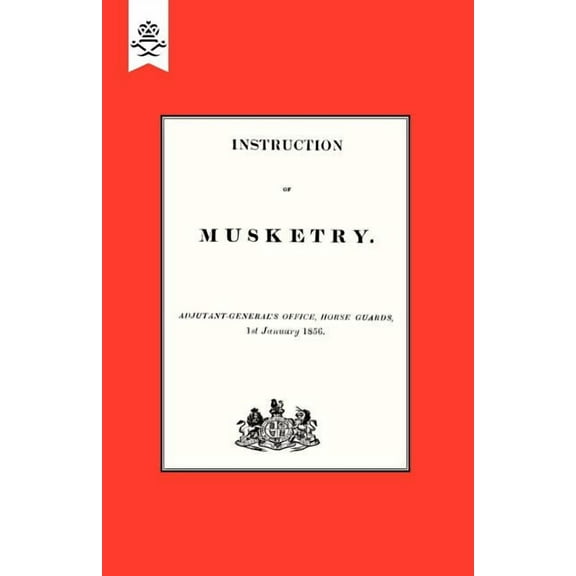 Instruction of Musketry 1856 (Paperback)