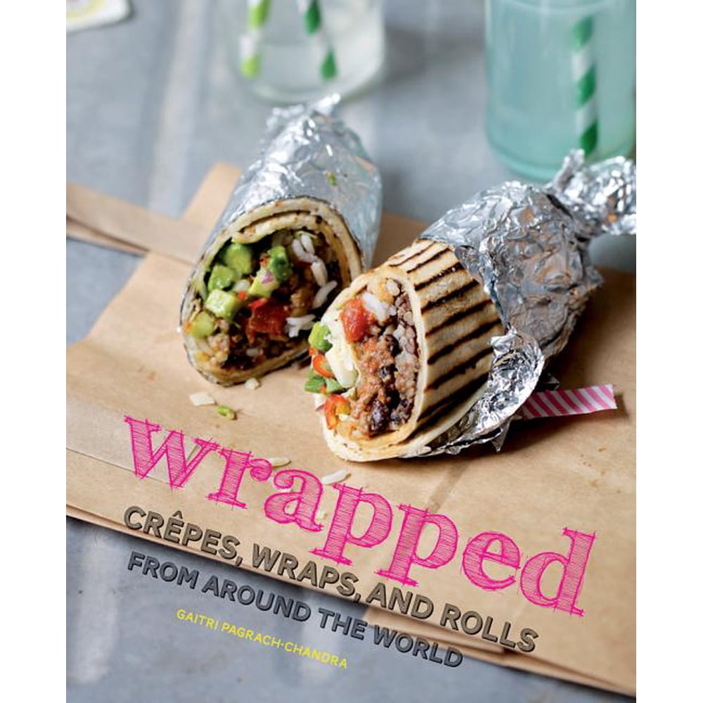 Wrapped Crepes, Wraps, and Rolls from Around the World