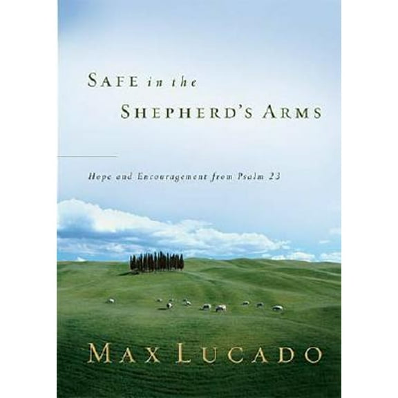 Pre-Owned Safe in the Shepherd's Arms (Hardcover 9780849996436) by Max Lucado