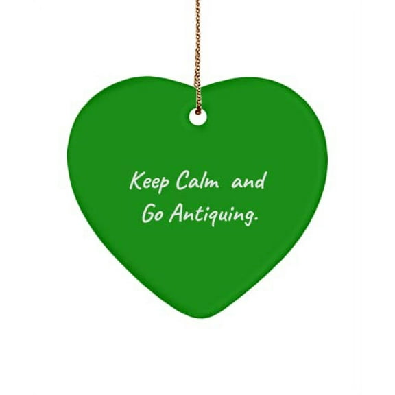Beautiful Antiquing Gifts, Keep Calm and Go Antiquing., Nice Heart Ornament for Friends from