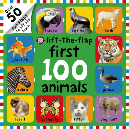 First 100 Animals Lift-The-Flap: Over 50 Fun Flaps to Lift and Learn (Board