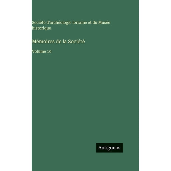 Mémoires de la Société: Volume 10, (Hardcover)