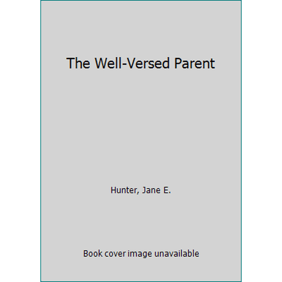 Pre-Owned The Well-Versed Parent (Paperback) 1930835108 9781930835108