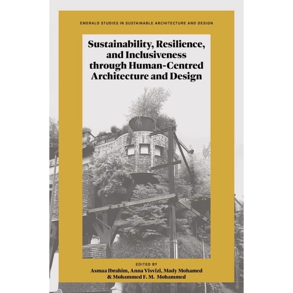 Emerald Studies in Sustainable Architect Sustainability, Resilience, and Inclusiveness Through Human-Centred Architecture and Design, (Hardcover)