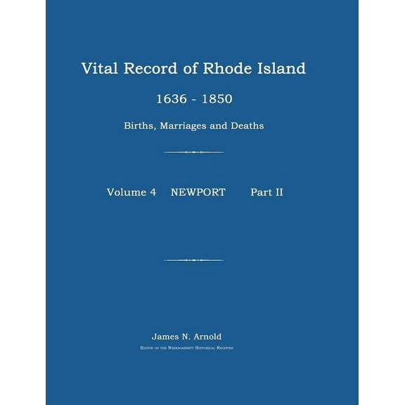 Vital Record of Rhode Island 1636-1850: Births, Marriages and Deaths: Newport, (Paperback)