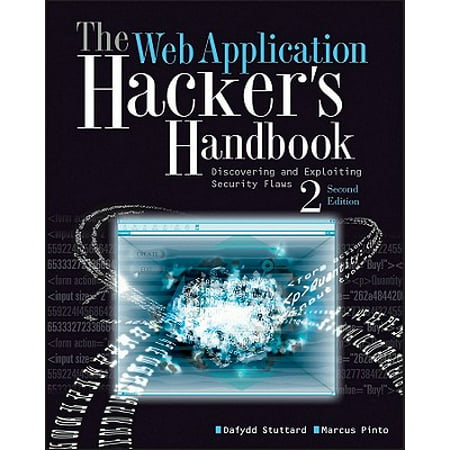 The Web Application Hacker's Handbook : Finding and Exploiting Security