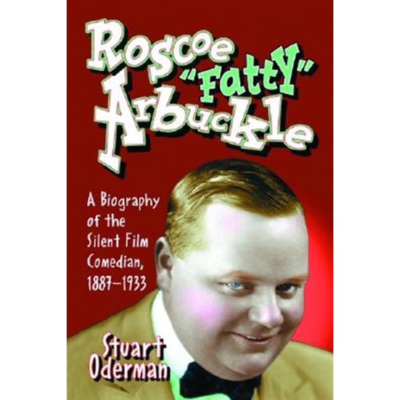 Pre-Owned Roscoe Fatty Arbuckle: A Biography of the Silent Film Comedian, 1887-1933 (Paperback)