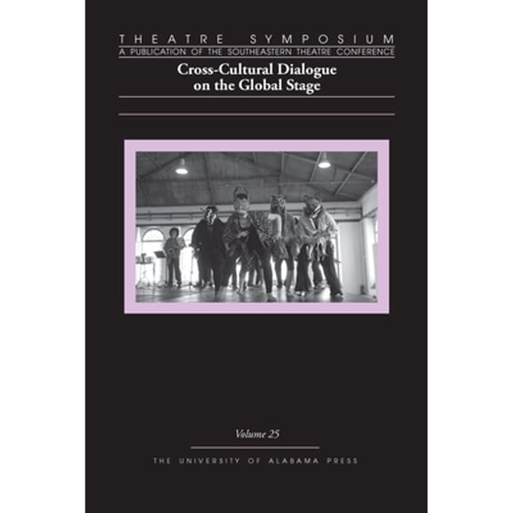 Pre-Owned Theatre Symposium Series: Theatre Symposium, Vol. 25 : Cross-Cultural Dialogue on the Global Stage (Series #25) (Edition 1) (Paperback)