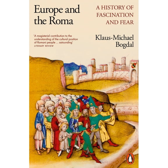 Europe and the Roma: A History of Fascination and Fear, (Paperback)