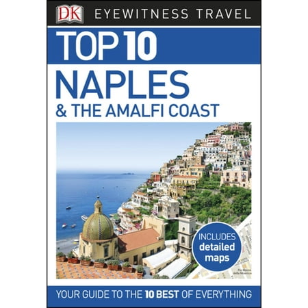 Top 10 Naples and the Amalfi Coast - eBook (Best Time To Travel To Amalfi Coast)