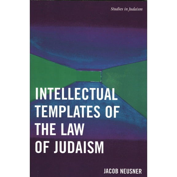 Studies in Judaism Intellectual Templates of the Law of Judaism, (Paperback)