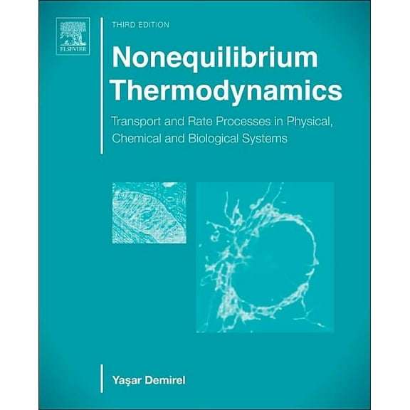 Nonequilibrium Thermodynamics: Transport and Rate Processes in Physical, Chemical and Biological Systems, (Hardcover)