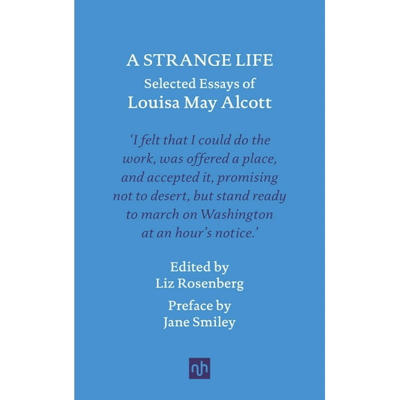 Pre-Owned A Strange Life: Selected Essays of Louisa May Alcott (Hardcover) 1912559439 9781912559435