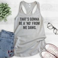thumbnail image 3 of That's Gonna Be A 'No' From Me Dawg Tank Top, Ladies Racerback Tank Top, Funny Saying Quote Idol Tank, Silver Gray, XX-Large, 3 of 3
